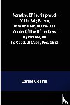 Collins, Daniel - Narrative of the shipwreck of the brig Betsey, of Wiscasset, Maine, and murder of five of her crew, by pirates, on the coast of Cuba, Dec. 1824.
