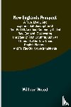 Wood, William - New Englands Prospect ; A true, lively, and experimentall description of that part of America, commonly called New England