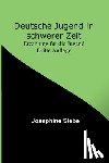 Siebe, Josephine - Siebe, J: Deutsche Jugend in schwerer Zeit