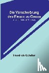 Schiller, Friedrich - Schiller, F: Verschwörung des Fiesco zu Genua