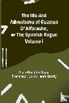 Le Sage, Alain-Rene - The life and adventures of Guzman D'Alfarache, or the Spanish Rogue Volume I