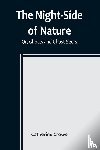 Catherine Crowe - The Night-Side of Nature; Or, Ghosts and Ghost-Seers