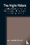 Cleveland Wood, Henry - The Night Riders ; A Thrilling Story of Love, Hate and Adventure, Graphically Depicting the Tobacco Uprising in Kentucky
