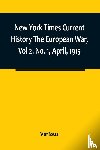 Various - New York Times Current History The European War, Vol 2, No. 1, April, 1915 ; April-September, 1915