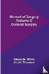 Miles, Alexander, Thomson, Alexis - Manual of Surgery (Volume I)