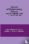 Stearns Cushing, Luther - Manual of Parliamentary Practice; Rules of Proceeding and Debate in Deliberative Assemblies