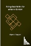 Sapper, Agnes - Sapper, A: Kriegsbüchlein für unsere Kinder