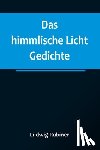 Rubiner, Ludwig - Rubiner, L: Das himmlische Licht