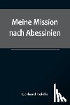 Rohlfs, Gerhard - Rohlfs, G: Meine Mission nach Abessinien; Auf Befehl Sr. Maj