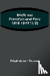 Raumer, Friedrich Von - Raumer, F: Briefe aus Frankfurt und Paris 1848-1849 (1/2)