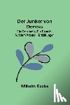 Raabe, Wilhelm - Raabe, W: Junker von Denow; Ein Geheimnis; Ein Besuch; Auf d