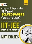 G. K. Publications (P) Ltd. - IIT JEE 2023 Mathematics (Main & Advanced) - 19 Years Chapter wise & Topic wise Solved Papers 2004-2022