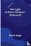 Shoghi, Effendi - The Light of Divine Guidance (Volume 2)