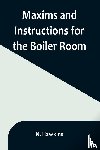 Hawkins, N. - Maxims and Instructions for the Boiler Room; Useful to Engineers, Firemen & Mechanics; Relating to Steam Generators, Pumps, Appliances, Steam Heating, Practical Plumbing, etc.