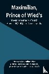 Maximilian Wied, Prinz von - Maximilian, Prince of Wied's, Travels in the Interior of North America, 1832-1834, part 3 and appendix