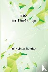Holman Bentley, W. - Life on the Congo