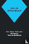 Fabre, Jean-Henri, De Mattos, Alexander Teixeira - The Life of the Weevil