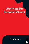 Scott, Walter - Life of Napoleon Bonaparte, Volume 5