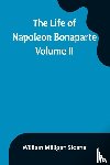 Milligan Sloane, William - The Life of Napoleon Bonaparte. Volume II