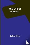 King, Bolton - The Life of Mazzini