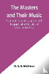 S. B. Mathews, W. - The Masters and Their Music; A series of illustrative programs with biographical, esthetical, and critical annotations