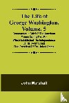 Marshall, John - The Life of George Washington, Volume. 5
