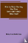 Ann Harris Gay, Mary - Life in Dixie during the War, 1861-1862-1863-1864-1865