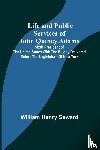 Henry Seward, William - Life and Public Services of John Quincy Adams