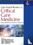 Kulkarni, Atul Prabhakar, Zirpe, Kapil Gangadhar, Dixit, Subhal Bhalchandra, Pandit, Rahul Anil - Case-based Review in Critical Care Medicine