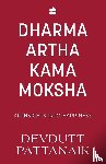 Pattanaik, Devdutt - Dharma Artha Kama Moksha