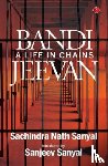 SANYAL, SACHINDRA NATH - Bandi Jeevan