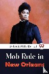 Wells-Barnett, Ida B. - Mob Rule in New Orleans
