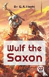 Henty, G.A. - Wulf the Saxon a Story of the Norman Conquest