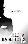 Beach, Rex - The Iron Trail