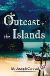 Conrad, Joseph - An Outcast of the Islands