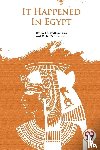 Williamson, A. M., Williamson, C. N. - It Happened in Egypt