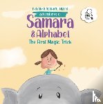 Agarwal Mehta, Priyanka - Adventures of Samara and Alphabet: The First Magic Trick