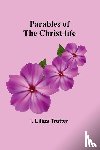 Trotter, I Lilias - Parables of the Christ-life