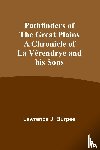 Burpee, Lawrence - Pathfinders of the Great Plains A Chronicle of La Vérendrye and his Sons