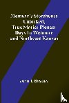 Bristow, John T. - Memory's Storehouse Unlocked, True Stories Pioneer Days In Wetmore and Northeast Kansas