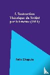 Chapuis, Félix - L'Instruction Théorique du Soldat par lui-même (1914)