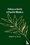 Yost, Casper - Patience Worth A Psychic Mystery