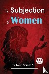 Mill, John Stuart - The Subjection Of Women