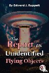 Ruppelt, Edward J. - The Report on Unidentified Flying Objects
