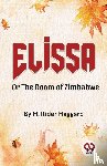 Haggard, H. Rider - Elissaor the Doom of Zimbabwe