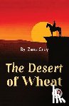 Grey, Zane - The Desert Of Wheat