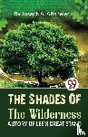 Altsheler, Joseph A. - The Shades Of The Wilderness A STORY OF LEE'S GREAT STAND