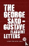 Flaubert, Gustave, Sand, George - The George Sand-Gustave Flaubert Letters