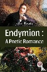 Keats, John - Endymion : A Poetic Romance
