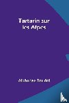 Daudet, Alphonse - Tartarin sur les Alpes